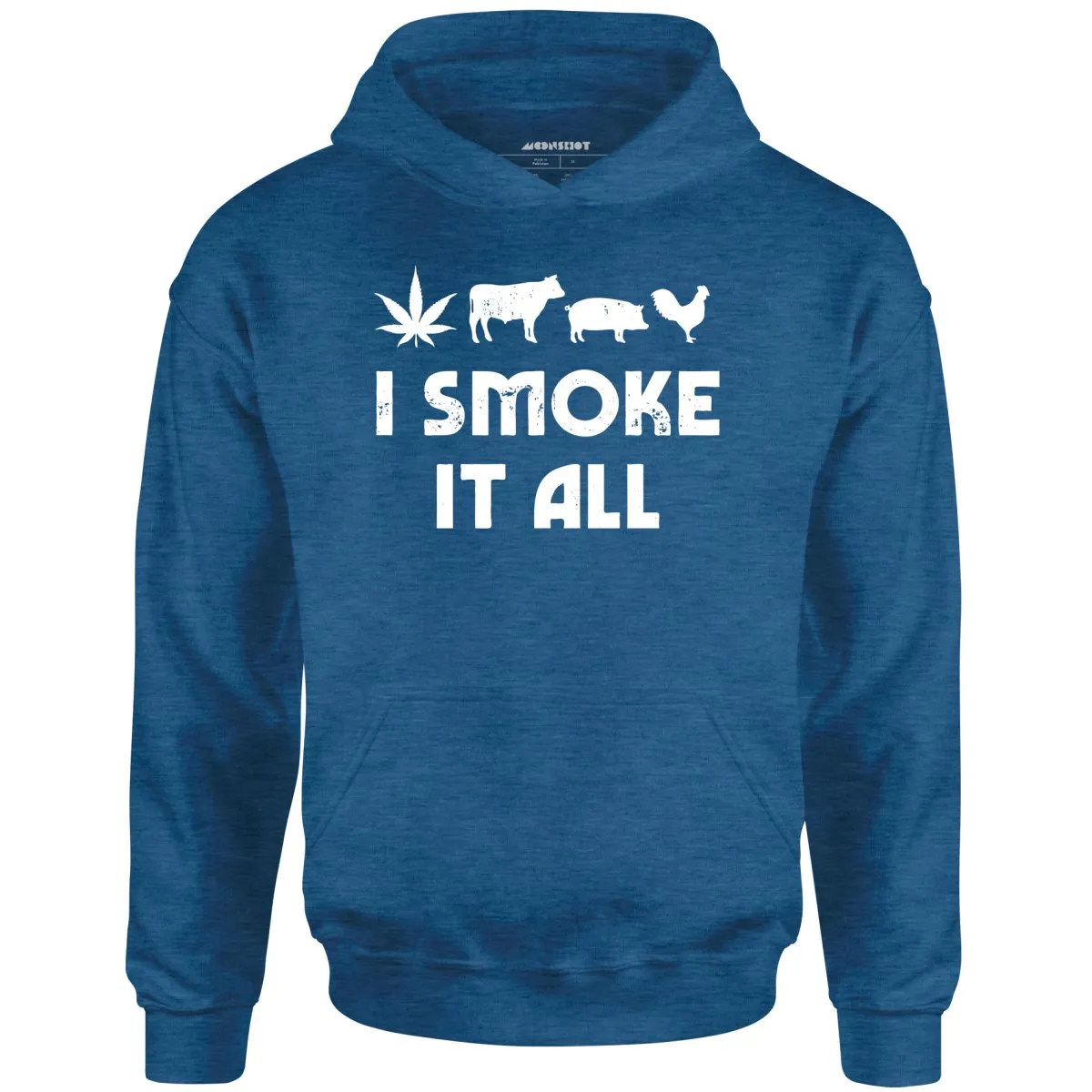 I Smoke it All - Unisex Hoodie