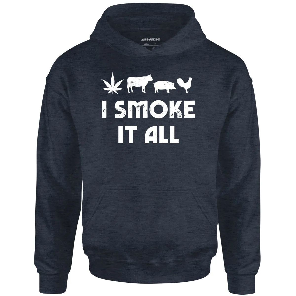 I Smoke it All - Unisex Hoodie