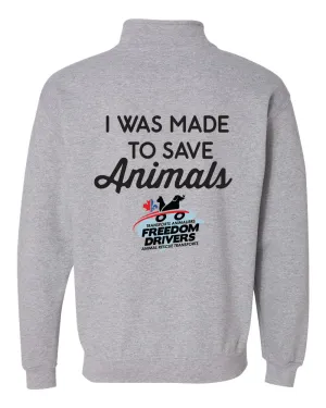 I Was Made To Save Animals Quarter Zip