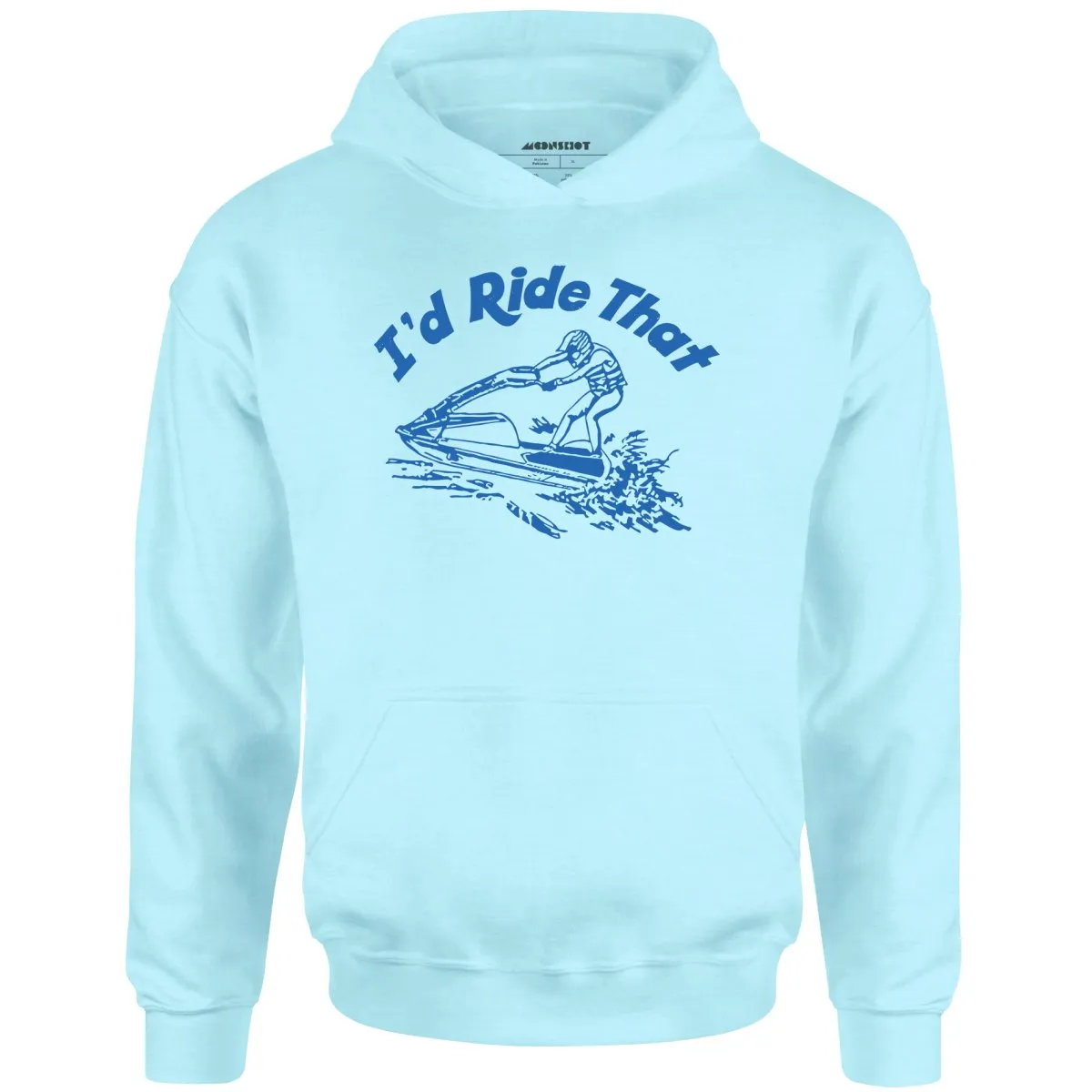 I'd Ride That - Unisex Hoodie