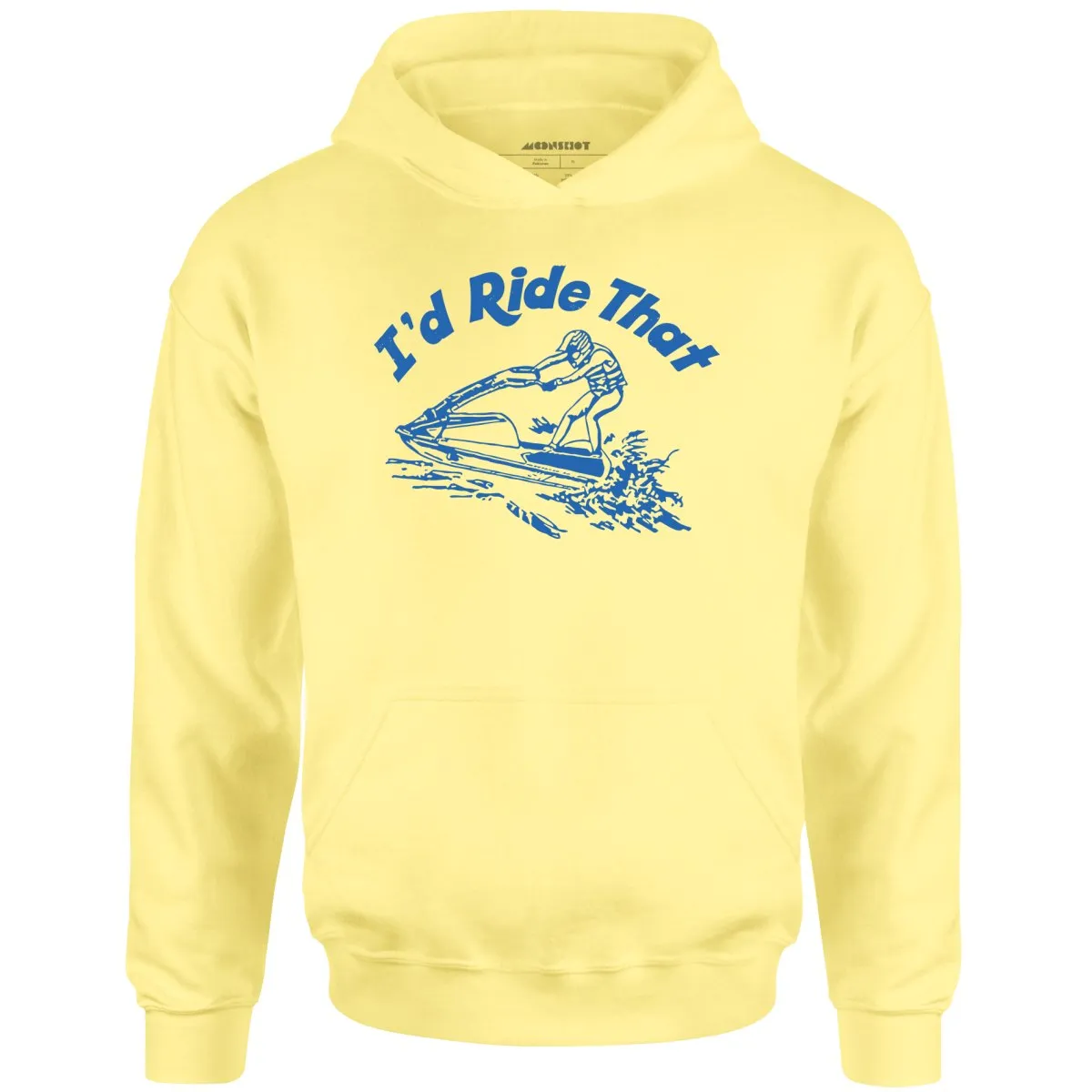 I'd Ride That - Unisex Hoodie