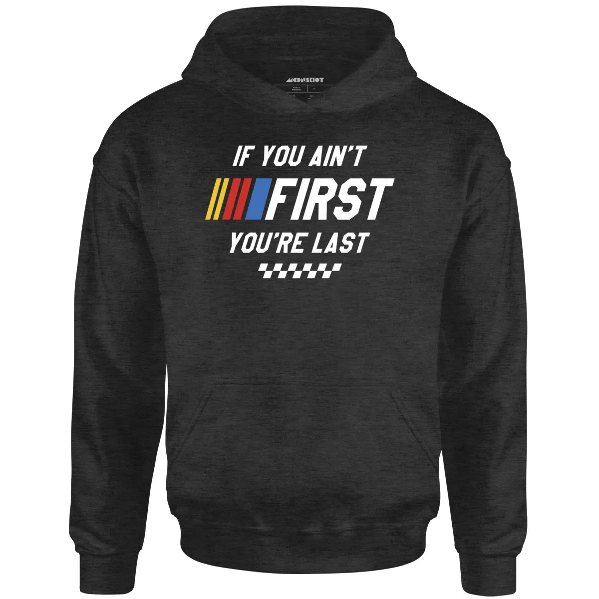 If You Ain't First You're Last - Talladega Nights - Unisex Hoodie