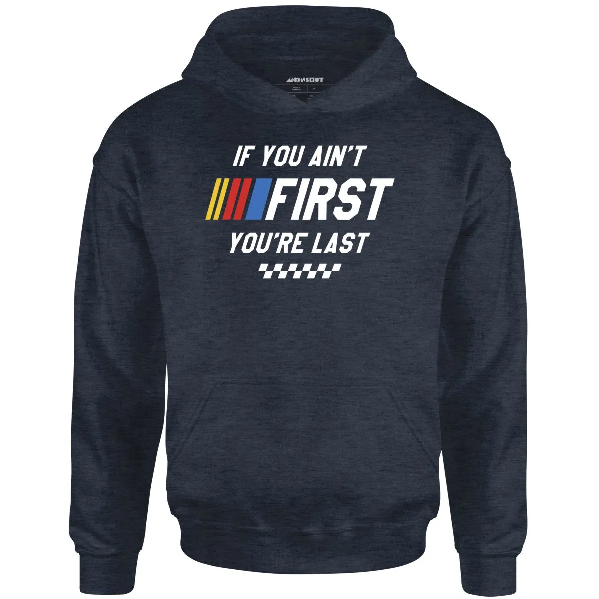 If You Ain't First You're Last - Talladega Nights - Unisex Hoodie