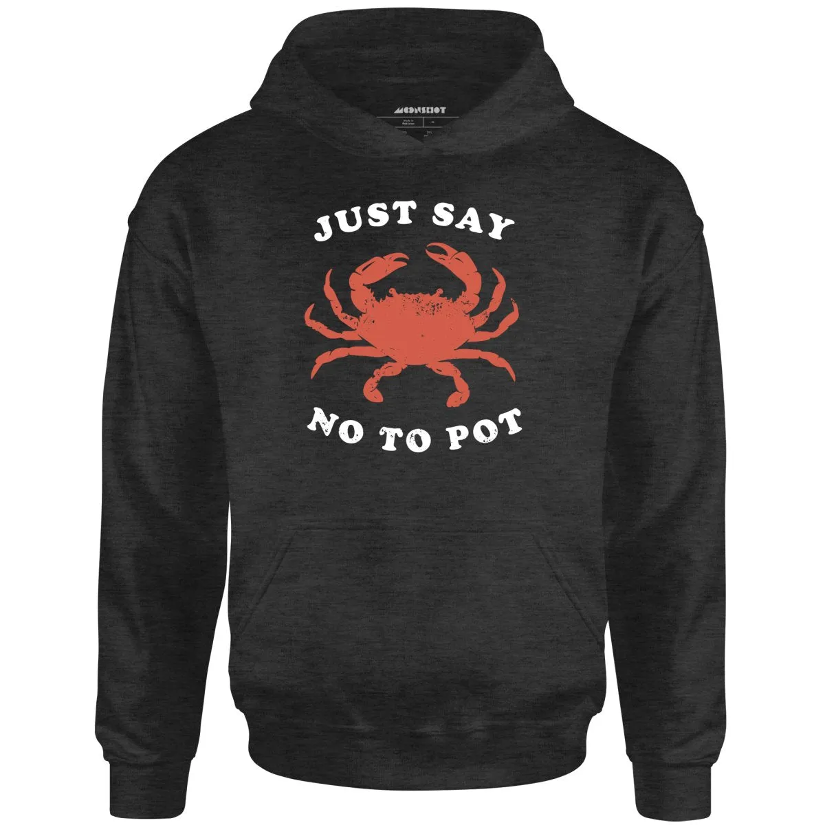 Just Say No To Pot - Unisex Hoodie